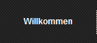 Willkommen