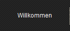 Willkommen