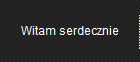 Witam serdecznie